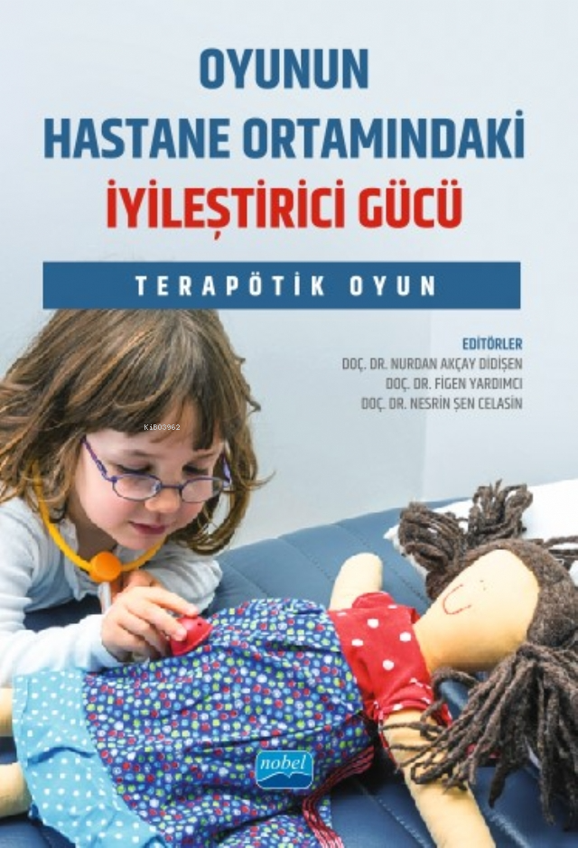 Oyunun Hastane Ortamındaki İyileştirici Gücü;Terapötik Oyun