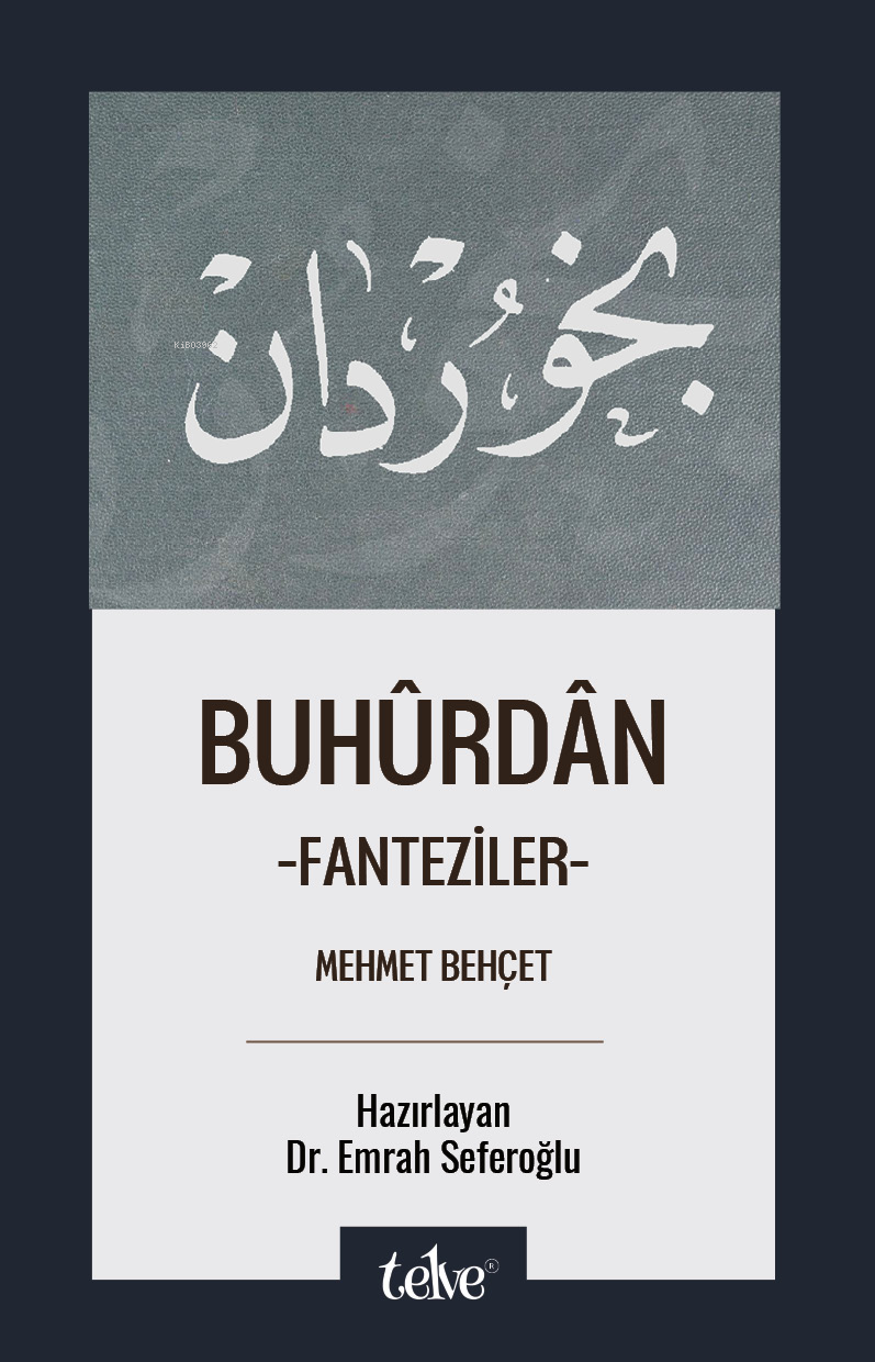  Buhûrdân Fanteziler | Mehmet Behçet | Emrah Seferoğlu | Telve Kitap | 9786259462912 | 