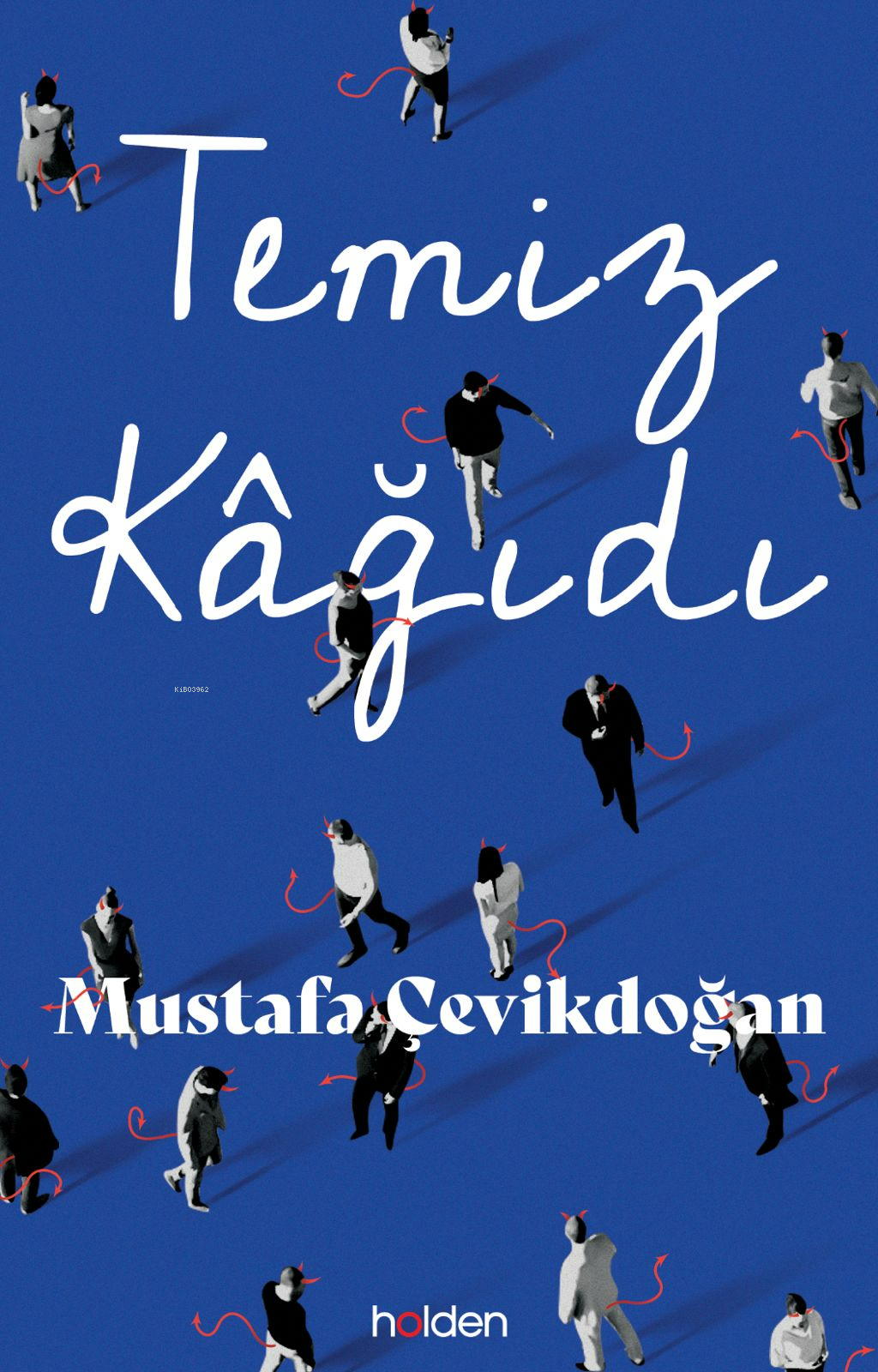  Temiz Kâğıdı (Ciltli) | Mustafa Çevikdoğan | Baran Güzel | Gökhan Sarı | Holden Kitap | 9786259839578 | 