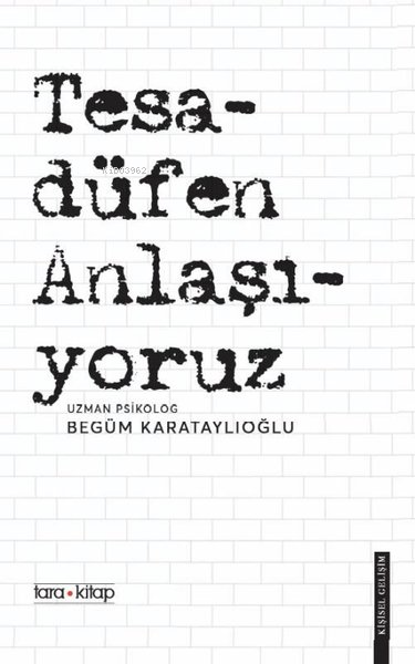  Tesadüfen Anlaşıyoruz | Begüm Karataylıoğlu | Tara Kitap | 9786256305014 | 