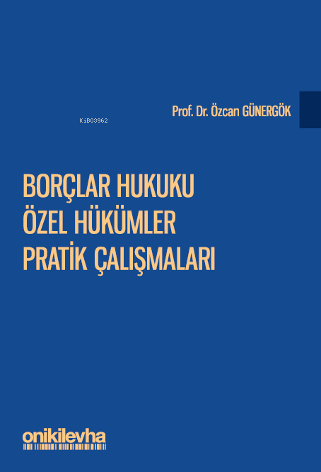  Borçlar Hukuku Özel Hükümler Pratik Çalışmaları | Borçlar Hukuku Özel Hükümler Pratik Çalışmaları | Özcan Günergök | On İki Levha Yayıncılık | 9786254329814 