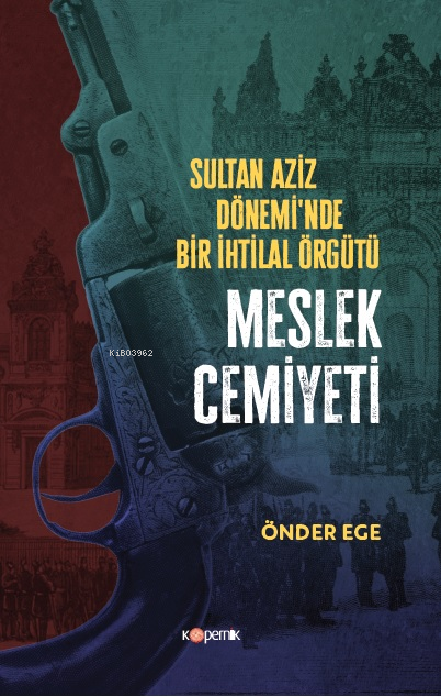 Sultan Aziz Dönem'inde Bir İhtilal Örgütü - Meslek Cemiyeti