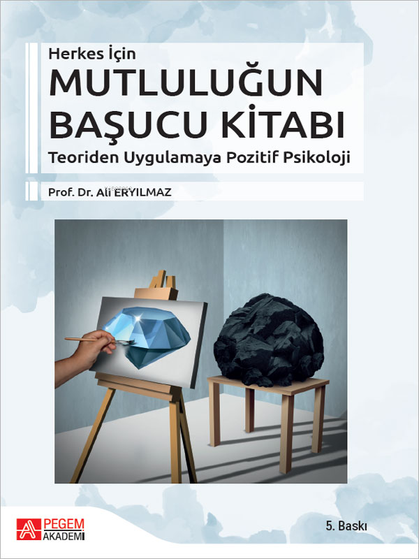 Herkes İçin Mutluluğun Başucu Kitabı; Teoriden Uygulamaya - Pozitif Psikoloji