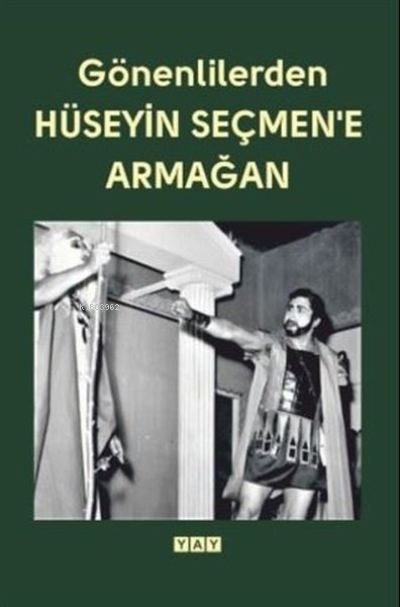  Gönenlilerden Hüseyin Seçmene Armağan | Gönenlilerden Hüseyin Seçmene Armağan | Kolektif | YAY Yeni Anadolu Yayınları | 9786257415118 