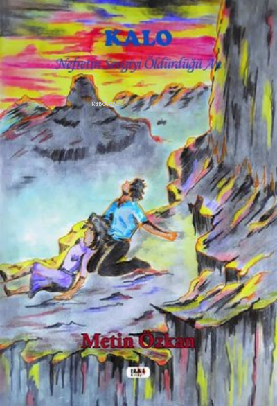  KaloNefretin Sevgiyi Öldürdüğü An | Metin Özkan | Dilek Öksüz | Senem Yıldırım | Necmeddin Emre Gümüş | Yusuf Özden | Yasir Güven | Fatih Yılmaz | Tilki Kitap | 9786257654869 | 