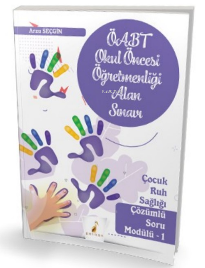 Pelikan Yayınevi ÖABT Okul Öncesi Öğretmenliği Alan Sınavı Çocuk Ruh Sağlığı Çözümlü Soru Modülü 1