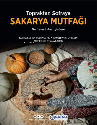 Topraktan Sofraya Sakarya Mutfağı;Bir Yemek Antropolojisi