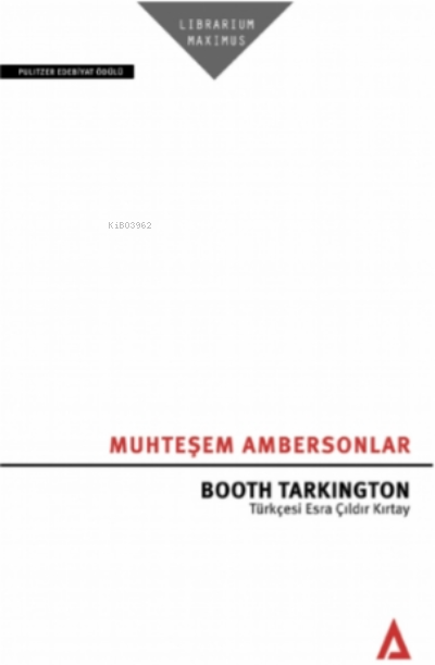  Muhteşem Ambersonlar | Muhteşem Ambersonlar | Booth Tarkington | Esra Çıldır Kırtay | Kanon Kitap | 9786057060686 