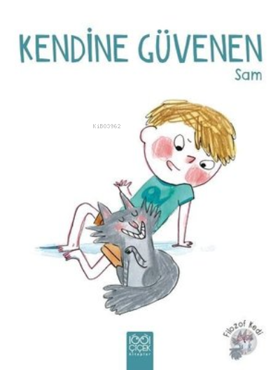  Kendine Güvenen Sam | Ghislaine Dulier | Ahmet Özkan | 1001 Çiçek Kitaplar | 9786053419228 