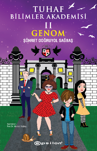  Tuhaf Bilimler Akademisi 2 Genom | Şöhret Doğruyol Akbaş | Mehmet Sağbaş | Nurnike Bengisu Günaydın | Epsilon Yayınevi | 9786254140310 | 
