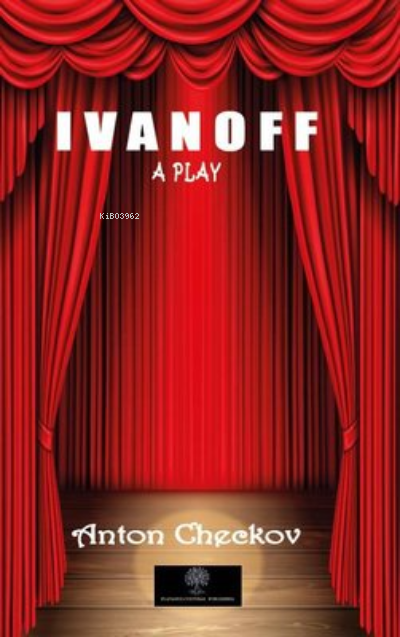  Ivanoff A Play | Ivanoff A Play | Anton Checkov | Constance Garnett | Platanus Publishing | 9786257525701 