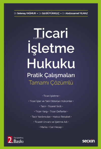  Ticari İşletme Hukuku Pratik Çalışmaları | Abdüssamet Yılmaz | Gül Büyükkılıç | Setenay Yağmur | Seçkin Yayıncılık | 9789750271922 | 