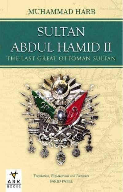 Sultan Abdul Hamid II - The Last Great Ottoman Sultan (İngilizce)