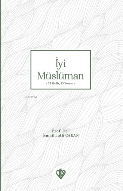 İyi Müslüman ;33 Hadis 33 Yorum