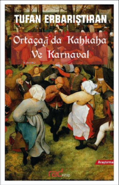  Ortaçağda Kahkaha ve Karnaval | Ortaçağda Kahkaha ve Karnaval | Tufan Erbarıştıran | Zafer Köse | Pieter Brueghel | Red Yayınları | 9786057102881 