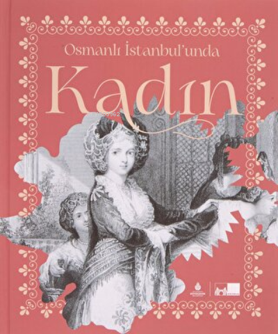 Osmanlı İstanbul’unda Kadın (Ciltli)