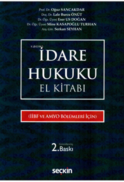  İdare Hukuku El Kitabı (İİBF ve AMYO Bölümleri İçin) | Oğuz Sancakdar | Mine Kasapoğlu Turhan | Serkan Seyhan | Lale Burcu Önüt | Eser Us Doğan | Seçkin Yayıncılık | 9789750262883 | 