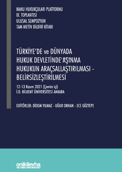 Kamu Hukukçuları Platformu IX. Toplantısı;Türkiye'de ve Dünyada Hukuk Devletinde Aşınma Hukukun Araçsallaştırılması-Belirsizleştirilmesi