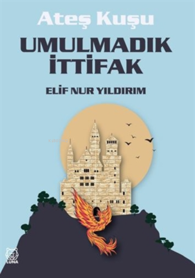  Umulmadık İttifak Ateş Kuşu 2 | Elif Nur Yıldırım | Luna Yayınları | 9786257950787 | 