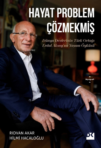 Hayat Problem Çözmekmiş ;Dünya Devlerinin Türk Ortağı Erdal Aksoy’un Yaşam Öyküsü (HC)
