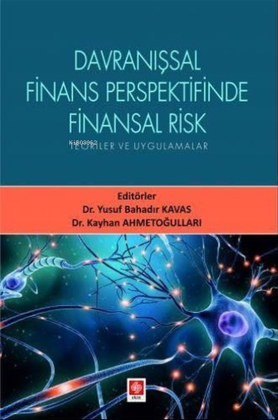 Davranışsal Finans Perspektifinde Finansal Risk - Teoriler ve Uygulamalar