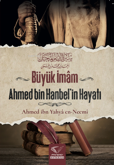 Büyük İmam Ahmed Bin Hanbel'in Hayatı