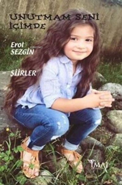 Unutmam Seni İçimde | Erol Sezgin | İmaj Yayıncılık | 9786055339913 | 