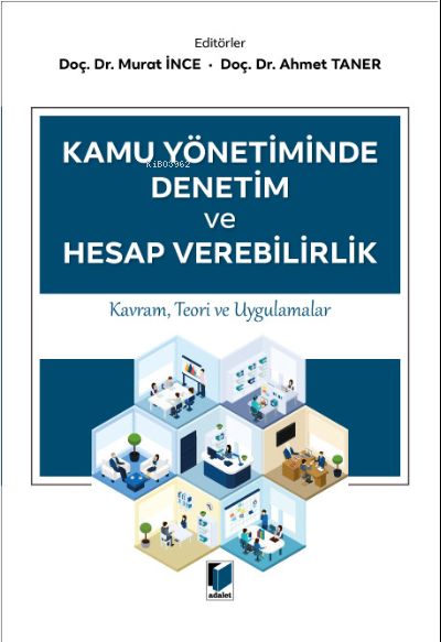  Kamu Yönetiminde Denetim ve Hesap Verilebilirlik | Murat İnce | Ahmet Taner | Adalet Yayınevi | 9786258209037 | 