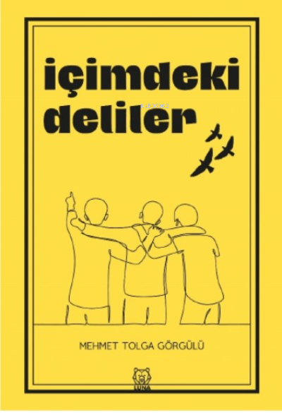  İçimdeki Deliler | Mehmet Tolga Görgülü | Luna Yayınları | 9786256985681 | 