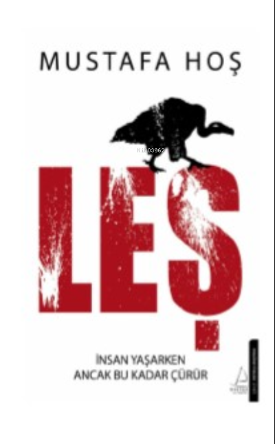 Leş;İnsan Yaşarken Ancak Bu Kadar Çürür