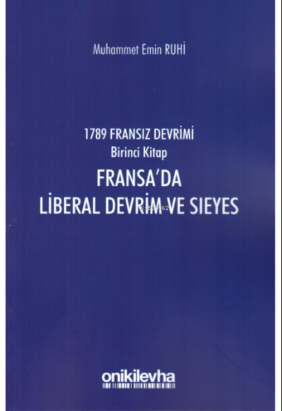 1789 Fransız Devrimi Birinci Kitap : Fransa'da Liberal Devrim ve Sieyes