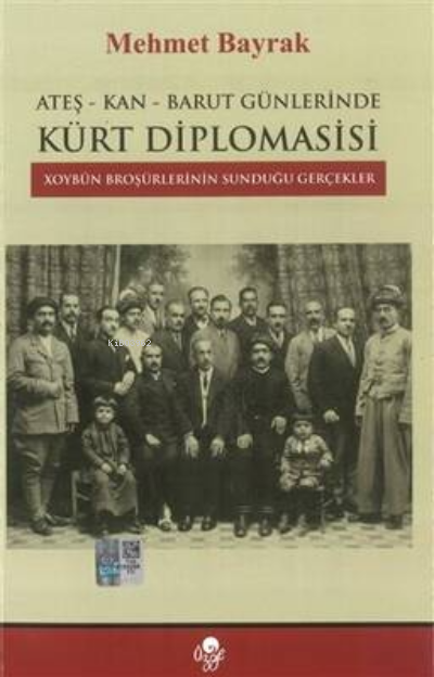 Ateş Kan Barut Günlerinde Kürt Diplomasisi | Mehmet Bayrak | Öz Ge Yayınevi | 9789757861348 | 