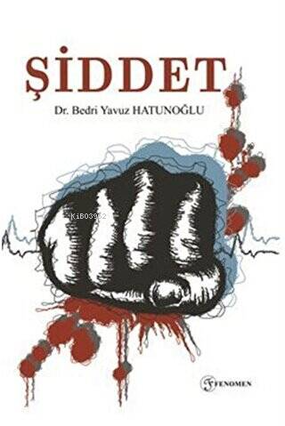  Şiddet | Şiddet | Bedri Yavuz Hatunoğlu | Fenomen Yayıncılık | 9786257351027 