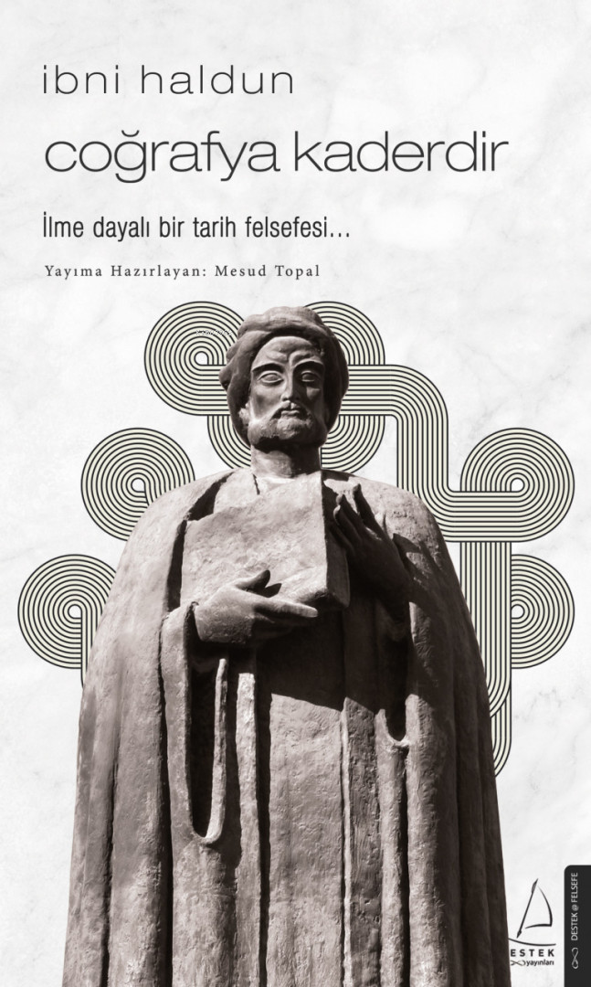 İbni Haldun - Coğrafya Kaderdir; İlme Dayalı Bir Tarih Felsefesi