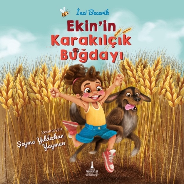  Ekinin Karakılçık Buğdayı | Ekinin Karakılçık Buğdayı | İnci Becerikli | Şeyma Yıldızhan Yayman | Nihan Karahan | İzmir Büyükşehir Belediyesi Yayınları | 9786256793224 