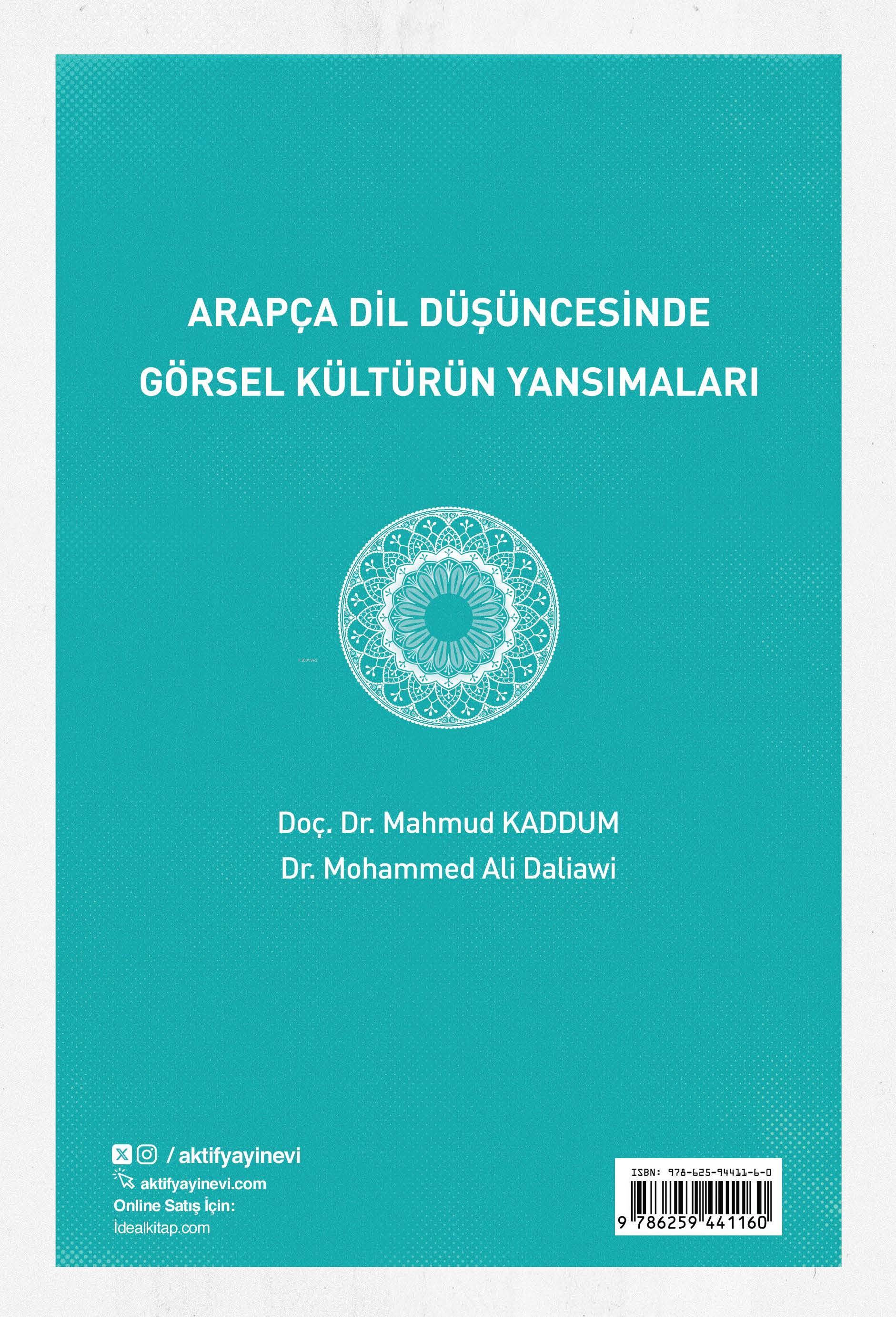  Arapça Dil Düşüncesinde Görsel Kültürün Yansımaları | Arapça Dil Düşüncesinde Görsel Kültürün Yansımaları | Mahmud Kaddum | Mohammed Ali Daliawi | Aktif Yayınevi | 9786258182798 