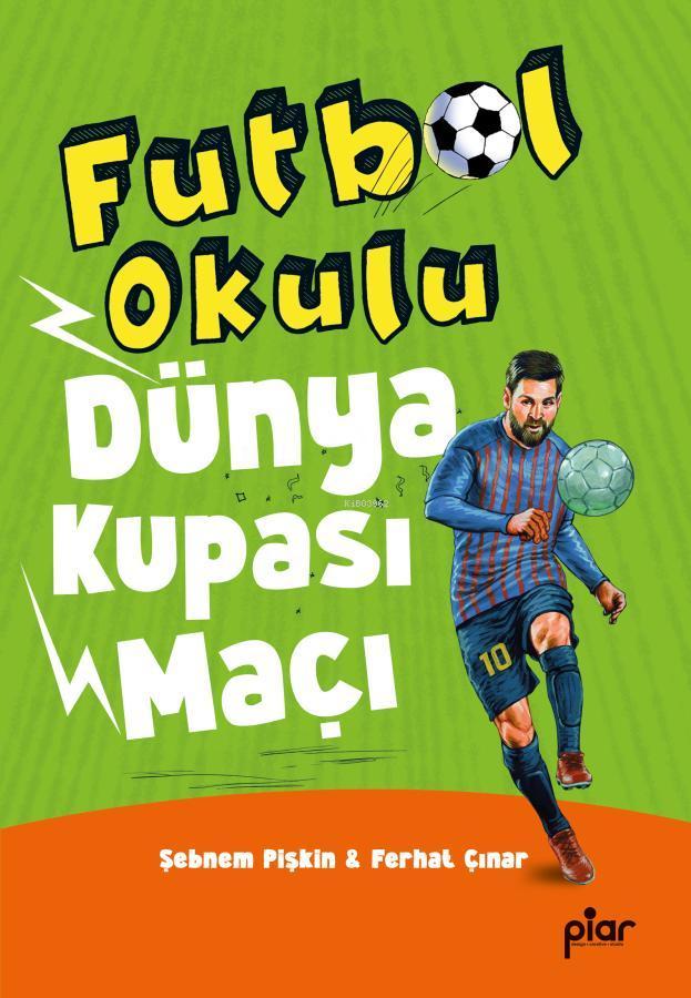  Futbol Okulu Dünya Kupası Maçı | Futbol Okulu Dünya Kupası Maçı | Şebnem Pişkin | Ferhat Çınar | Piar Yayınevi | 9786259893037 