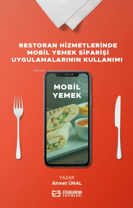 Restoran Hizmetlerinde Mobil Yemek Siparişi Uygulamalarının Kullanımı