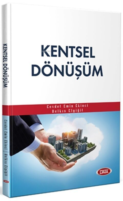  Kentsel Dönüşüm | Kentsel Dönüşüm | Cevdet Emin Ekinci | Belkis Elyiğit | Data Yayınları | 9786258469806 