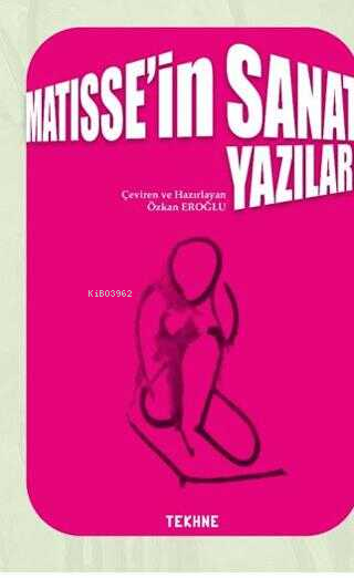  Matissein Sanat Yazıları | Matissein Sanat Yazıları | Özkan Eroğlu | Tekhne Yayınları | 9786256240179 