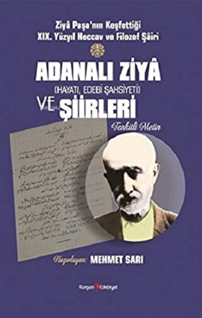  Adanalı Ziya ve Şiirleri Hayatı Edebi Şahsiyeti | Adanalı Ziya ve Şiirleri Hayatı Edebi Şahsiyeti | Mehmet Sarı | Kurgan Edebiyat | 9786057697608 
