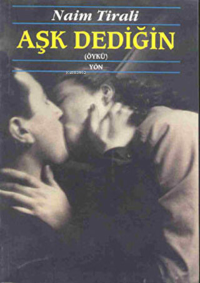  Aşk Dediğin | Naim Tirali | Yön Yayıncılık | 9789757959403 | 