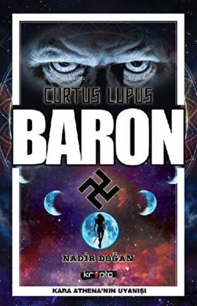  Baron Curtus Lupus Kara Athenanın Uyanışı | Baron Curtus Lupus Kara Athenanın Uyanışı | Nadir Doğan | Kripto Yayınları | 9786057908278 