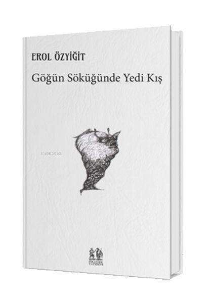  Göğün Söküğünde Yedi Kış | Erol Özyiğit | Pikaresk Yayınevi | 9786057450111 | 
