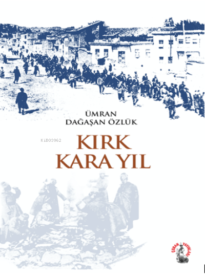  Kırk Kara Yıl | Kırk Kara Yıl | Ümran Dağaşan Özlük | Çoban Yayınları | 9786057128676 