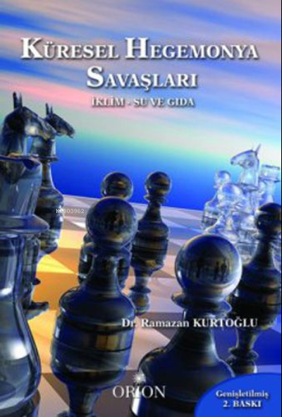 Küresel Hegemonya Savaşları | Ramazan Kurtoğlu | Orion Kitabevi | 9786055145354 | 