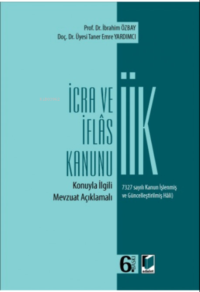  İcra ve İflas Kanunu | İbrahim Özbay | Taner Emre Yardımcı | Adalet Yayınevi | 9786258209693 | 