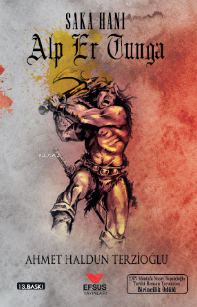  Saka hanı alp er tunga | Ahmet Haldun Terzioğlu | İlhami Ateş | Tuğçe Delen | Ahmet Ateş | Efsus Yayınları | 9786057907851 | 