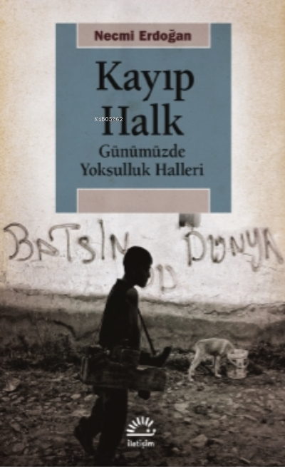 Kayıp Halk;Günümüzde Yoksulluk Halleri