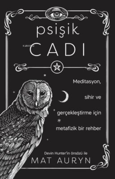 Psişik Cadı: Meditasyon, Sihir ve Gerçekleştirme için Metafizik Bir Rehber